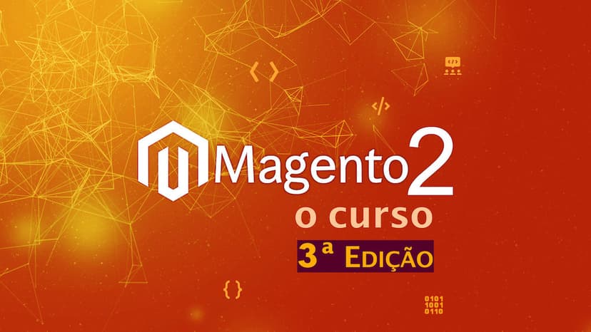 Magento 2: O Curso - 3a edição